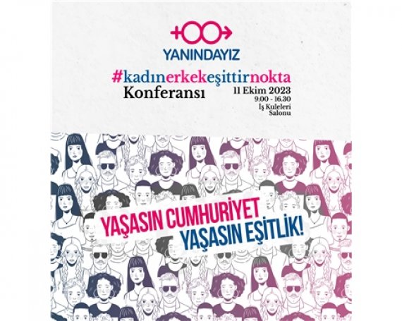 #kadınerkekeşittirnokta Konferansı Cumhuriyet’in 100. yılında  “Yaşasın Cumhuriyet, Yaşasın Eşitlik” diyecek!